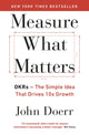Measure What Matters, The Simple Idea that Drives 10x Growth 9780241348482 Doerr John