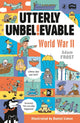 Book cover of: Utterly Unbelievable: WWII in Facts. By: Adam Frost