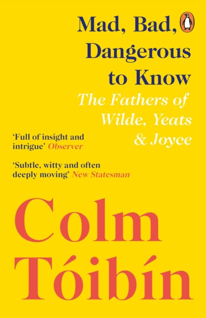 Book cover of: Mad, Bad, Dangerous to Know. By: Colm Tóibín