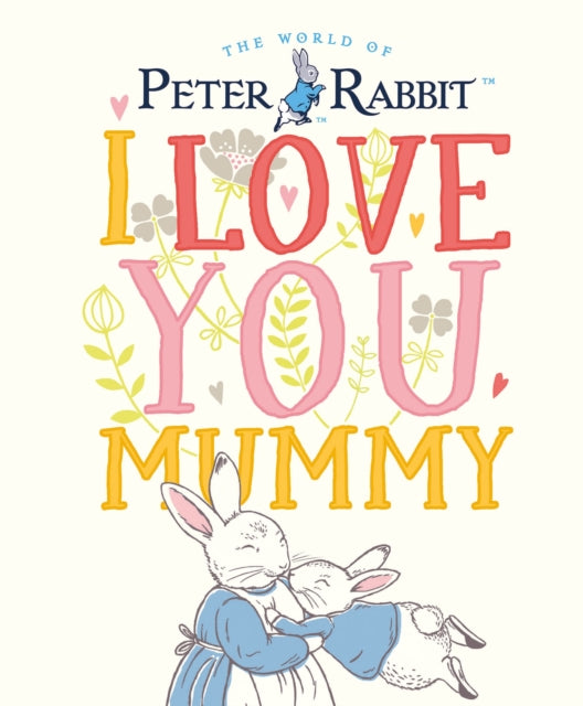 Book cover of: Peter Rabbit I Love You Mummy. By: Beatrix Potter