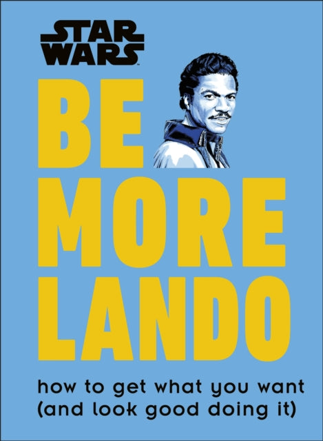Book cover of: Star Wars Be More Lando. By: DK Publishing