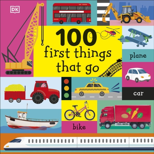 Book cover of: 100 First Things That Go. By: DK Publishing