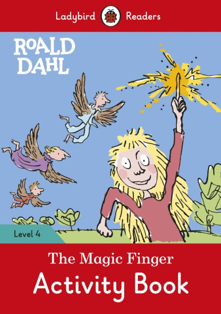 Book cover of: Ladybird Readers Level 4 - Roald Dahl - The Magic Finger Activity Book (ELT Graded Reader). By: Roald Dahl
