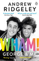 Book cover of: Wham! George & Me. By: Andrew Ridgeley