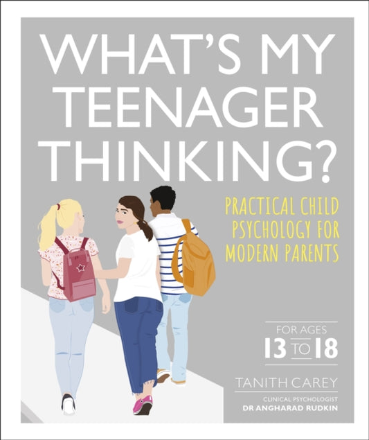 Book cover of: What's My Teenager Thinking?. By: Tanith Carey