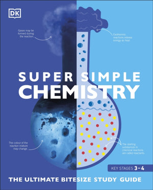 Super Simple Chemistry, The Ultimate Bitesize Study Guide