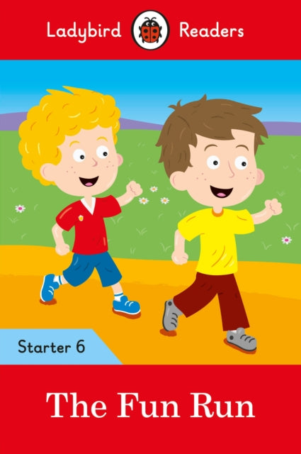 Book cover of: Ladybird Readers Starter Level 6 – The Fun Run (ELT Graded Reader). By: Ladybird Books Staff
