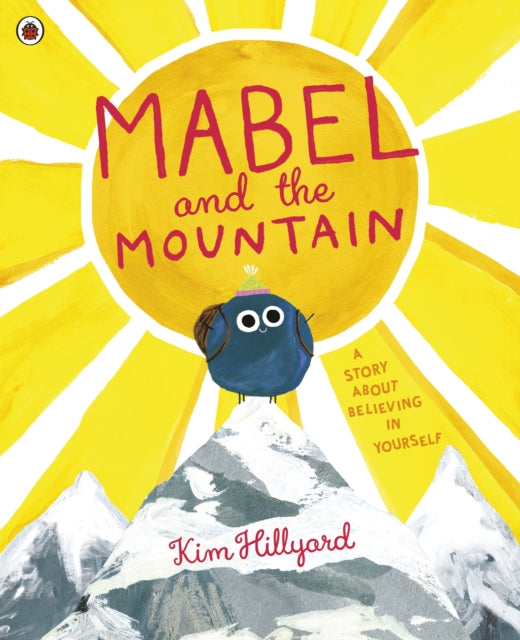 Mabel and the Mountain, a story about believing in yourself 9780241407929 Kim Hillyard