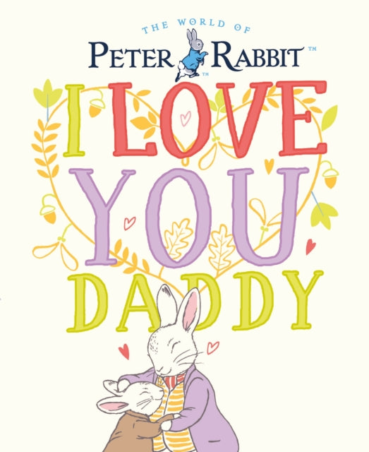 Book cover of: Peter Rabbit I Love You Daddy. By: Beatrix Potter