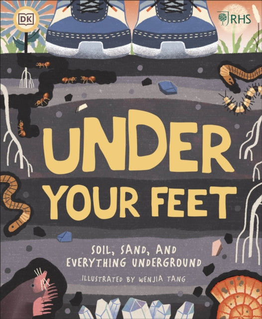 RHS Under Your Feet, Soil, Sand and other stuff 9780241412459 Royal Horticultural Society