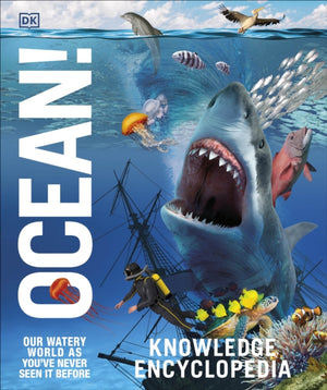 Knowledge Encyclopedia Ocean!, Our Watery World As You've Never Seen It Before