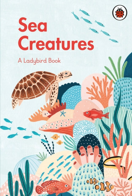Book cover of: Ladybird Book: Sea Creatures. By: Ladybird