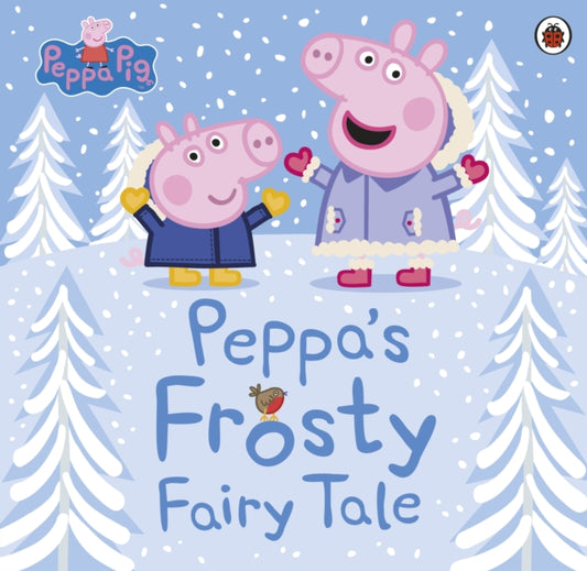 Peppa Pig: Peppa's Frosty Fairy Tale 9780241417669 Peppa Pig Staff