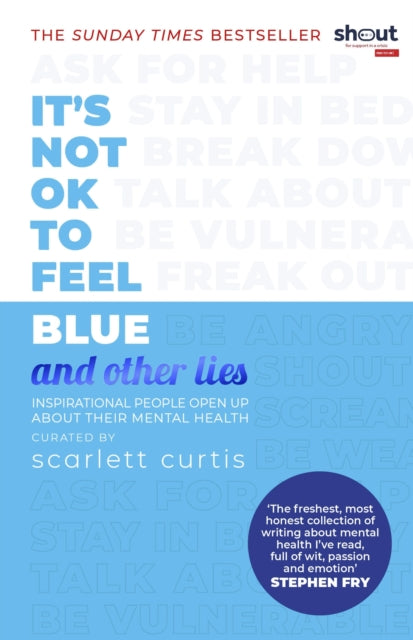 Book cover of: It's Not OK to Feel Blue (and other lies). By: Scarlett Curtis