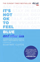 Book cover of: It's Not OK to Feel Blue (and other lies). By: Scarlett Curtis