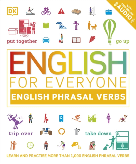 English for Everyone English Phrasal Verbs, Learn and Practise More Than 1,000 English Phrasal Verbs 9780241439395 DK Publishing