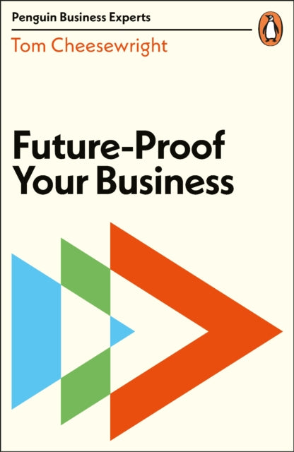 Book cover of: Future-Proof Your Business. By: Tom Cheesewright