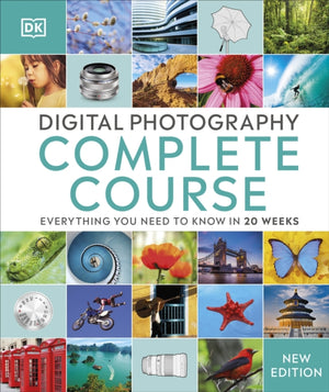 Digital Photography Complete Course, Everything You Need to Know in 20 Weeks