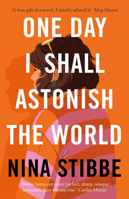 One Day I Shall Astonish the World 9780241451168 Nina Stibbe