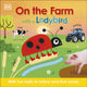 Book cover of: On the Farm with a Ladybird. By: DK Publishing