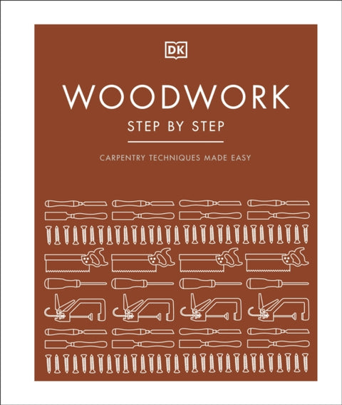 Woodwork Step by Step, Carpentry Techniques Made Easy