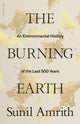 Burning Earth, An Environmental History of the Last 500 Years 9780241461983 Sunil Amrith