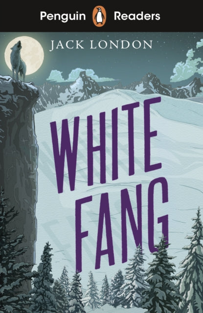 Penguin Readers Level 6: White Fang (ELT Graded Reader), Abridged Edition 9780241463345 Jack London