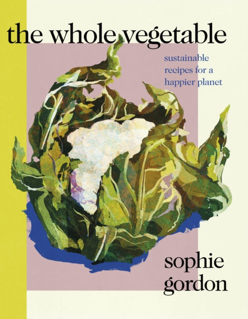 Book cover of: Whole Vegetable. By: Sophie Gordon