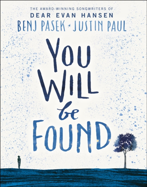 Book cover of: Dear Evan Hansen: You Will Be Found. By: Benj Pasek and Justin Paul