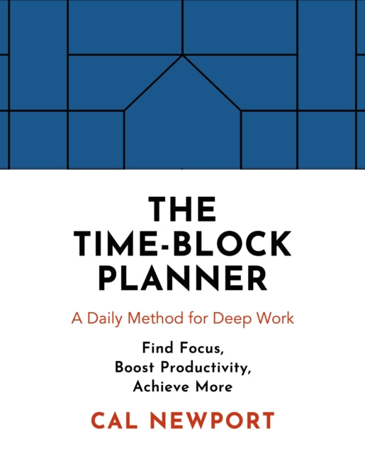 Book cover of: Time-Block Planner. By: Cal Newport