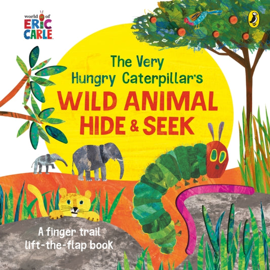 Book cover of: Very Hungry Caterpillar's Wild Animal Hide-and-Seek. By: Eric Carle
