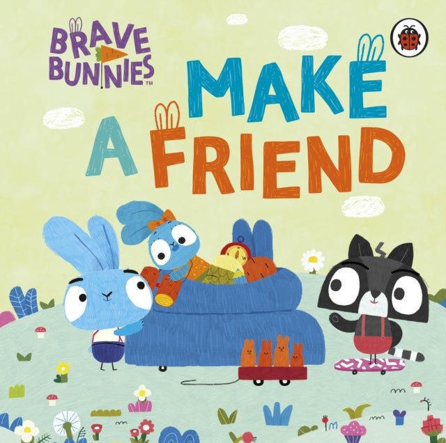 Book cover of: Brave Bunnies Make A Friend. By: Brave Bunnies