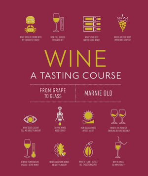 Wine A Tasting Course, From Grape to Glass