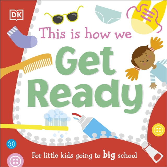 This Is How We Get Ready, For Little Kids Going To Big School 9780241502648 DK Publishing
