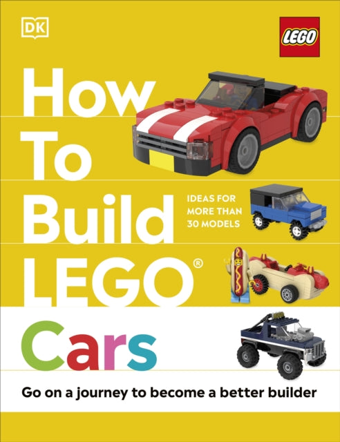 How to Build LEGO Cars, Go on a Journey to Become a Better Builder 9780241506332 Nathan Dias