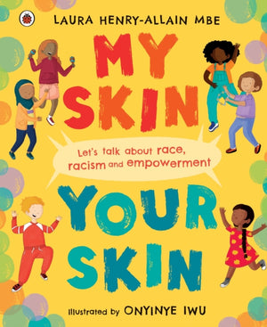 My Skin, Your Skin, Let's talk about race, racism and empowerment