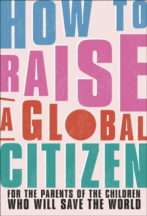 How to Raise a Global Citizen