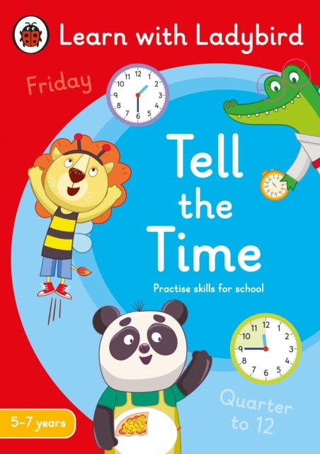 Book cover of: Tell the Time: A Learn with Ladybird Activity Book 5-7 years. By: Ladybird