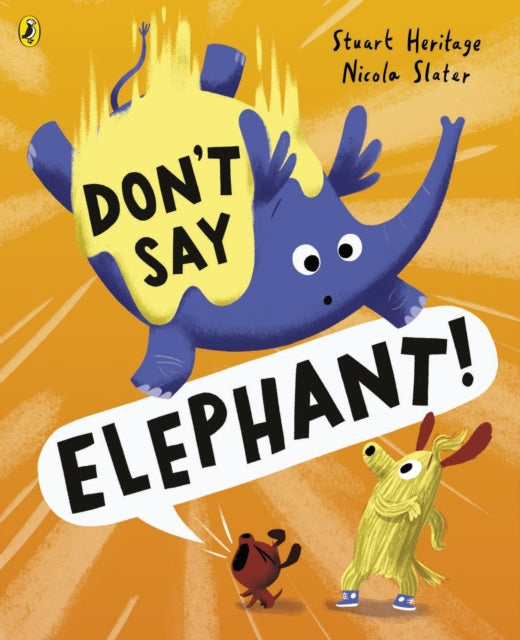 Book cover of: Don't Say Elephant!. By: Stuart Heritage