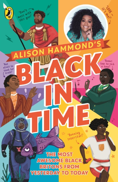 Black in Time, The Most Awesome Black Britons from Yesterday to Today 9780241532317 Alison Hammond