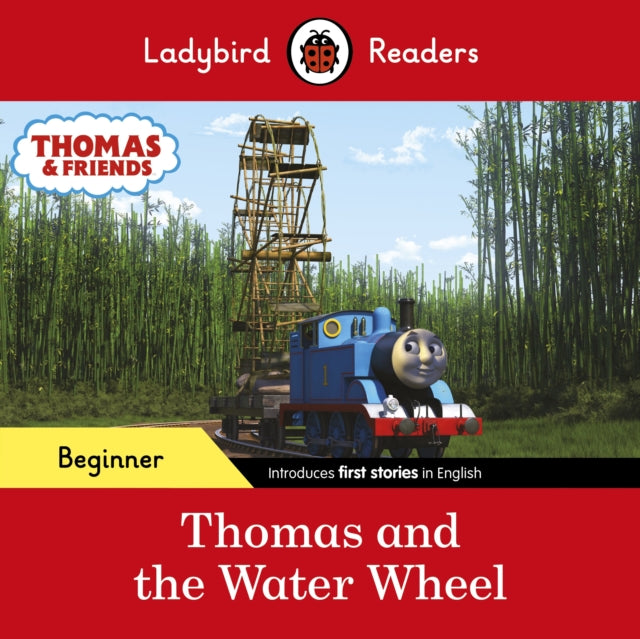 Book cover of: Ladybird Readers Beginner Level - Thomas the Tank Engine - Thomas and the Water Wheel (ELT Graded Reader). By: Ladybird