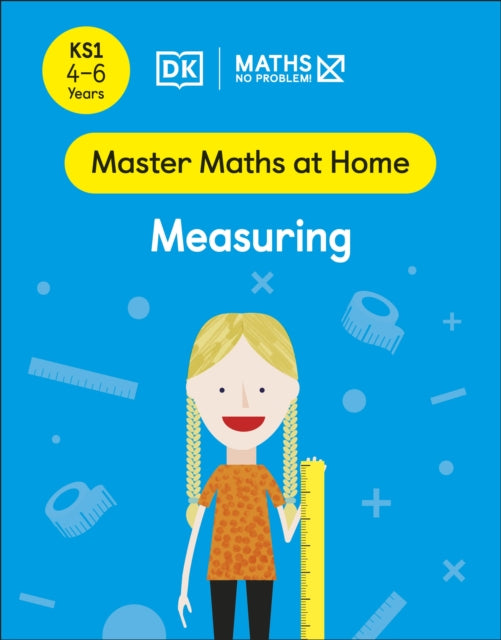 Maths — No Problem! Measuring, Ages 4-6 (Key Stage 1) 9780241539088 Maths -- No Problem!