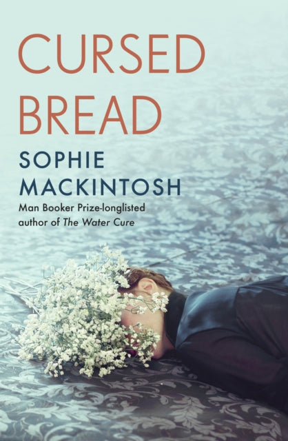 Cursed Bread, Longlisted for the Women’s Prize 9780241539613 Sophie Mackintosh