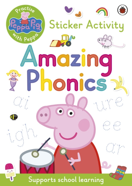 Book cover of: Peppa Pig: Practise with Peppa: Amazing Phonics. By: Peppa Pig