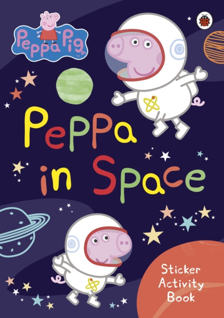 Peppa Pig: Peppa in Space Sticker Activity Book 9780241543511 Peppa Pig