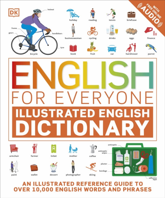 English for Everyone Illustrated English Dictionary with Free Online Audio, An Illustrated Reference Guide to Over 10,000 English Words and Phrases 9780241543788 DK Publishing