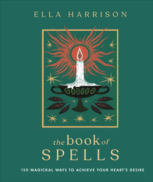 Book of Spells, 150 Magickal Ways to Achieve Your Heart's Desire