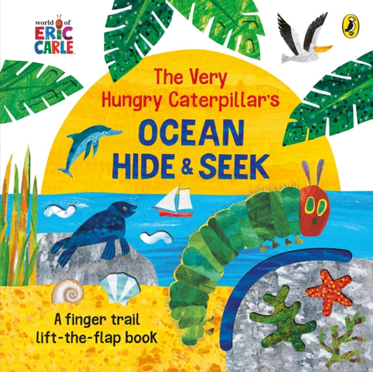 Book cover of: Very Hungry Caterpillar's Ocean Hide-and-Seek. By: Eric Carle
