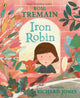 Book cover of: Iron Robin. By: Rose Tremain