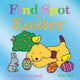 Book cover of: Find Spot at Easter. By: Eric Hill